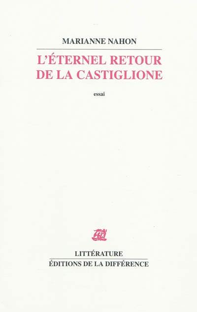 L'éternel retour de la Castiglione : essai