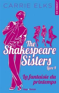 The Shakespeare sisters. Vol. 4. La fantaisie du printemps