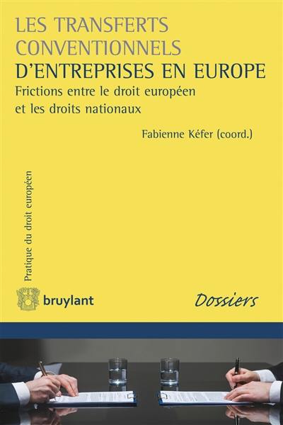 Les transferts conventionnels d'entreprises en Europe : frictions entre le droit européen et les droits nationaux