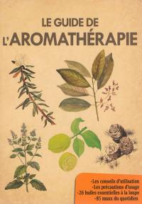 Le guide de l'aromathérapie