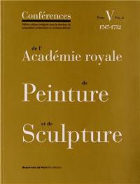Conférences de l'Académie royale de peinture et de sculpture. Vol. 5-2. 1747-1752