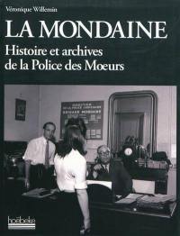La Mondaine : histoire et archives de la police des moeurs