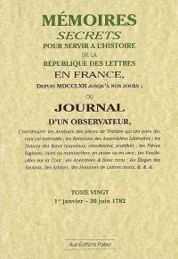 Mémoires secrets ou Journal d'un observateur. Vol. 20. 1er janvier-30 juin 1782