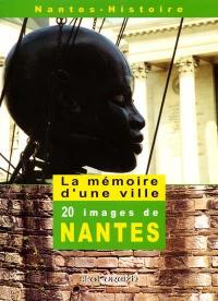 La mémoire d'une ville : vingt images de Nantes