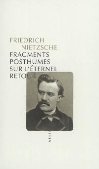 Fragments posthumes sur l'éternel retour : 1880-1888