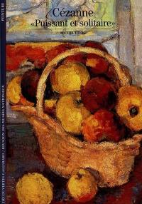 Cézanne puissant et solitaire