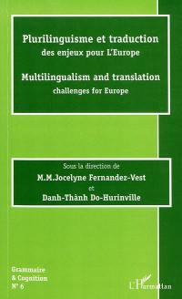 Plurilinguisme et traduction : des enjeux pour l'Europe. Multilingualism and translation : challenges for Europe
