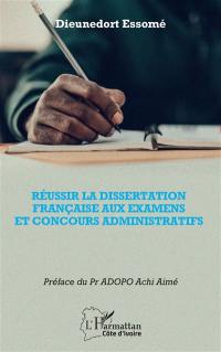 Réussir la dissertation française aux examens et concours administratifs