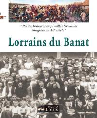 Les Lorrains du Banat : petites histoires de familles lorraines émigrées au 18e siècle