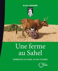 Une ferme au Sahel : expériences au Niger, en pays touareg