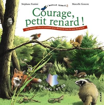 Courage, petit renard ! : une histoire à lire et à écouter pour découvrir tous les sons de la forêt : un livre, un CD