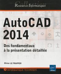 AutoCAD 2014 : des fondamentaux à la présentation détaillée