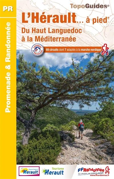 L'Hérault... à pied : du Haut Languedoc à la Méditerranée : 69 circuits dont 7 adaptés à la marche nordique