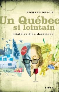 Un Québec si lointain : histoire d'un désamour