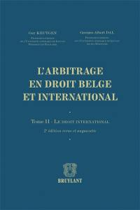 L'arbitrage en droit belge et international. Vol. 2. Le droit international