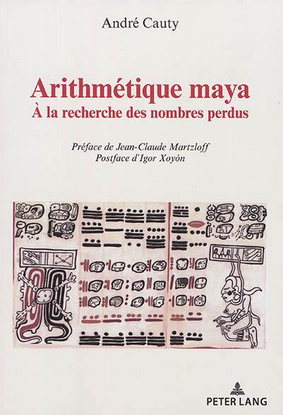 Arithmétique maya : à la recherche des nombres perdus