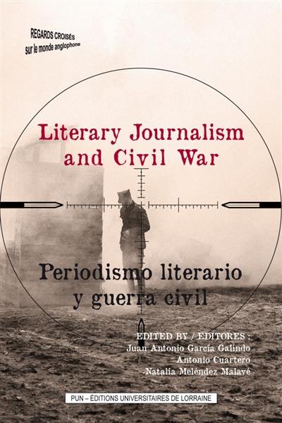 Literary journalism and civil war : reportage and civil wars through the ages. Periodismo literario y guerra civil : el reportaje y las guerras civiles a través del tiempo