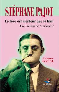 Le livre est meilleur que le film : que demande la peuple ? : un roman rock'n roll