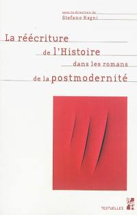 La réécriture de l'histoire dans les romans de la postmodernité
