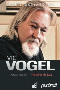 Vic Vogel : histoires de jazz