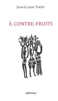 A contre-fruits : fruits-time, opus 2