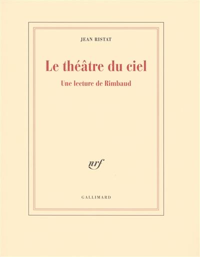 Le théâtre du ciel : une lecture de Rimbaud