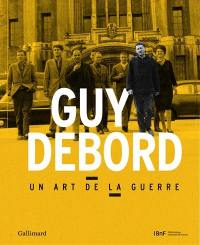 Guy Debord : un art de la guerre : exposition, Paris, Bibliothèque nationale de France, site Tolbiac, du 27 mars au 30 juin 2013
