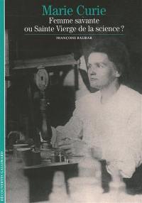 Marie Curie : femme savante ou Sainte Vierge de la science ?