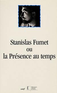 Stanislas Fumet ou La présence au temps