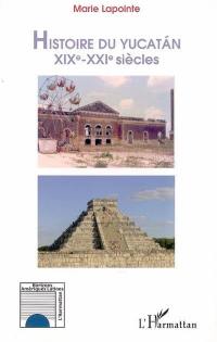 Histoire du Yucatan, XIXe-XXIe siècles