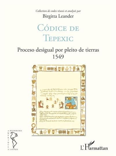 Collection de codex. Vol. 3. Codice de Tepexic : proceso desigual por pleito de tierras : 1549