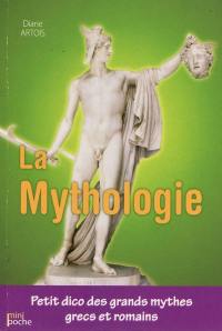 La mythologie grecque et romaine : petit dico des grands mythes grecs et romains