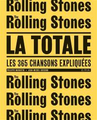 The Rolling Stones : la totale : les 365 chansons expliquées