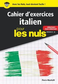 Cahier d'exercices italien pour les nuls : débutant-faux débutant, niveaux A1-A2