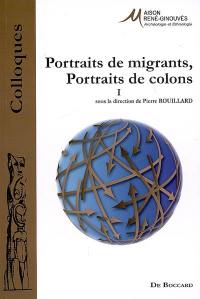 Portraits de migrants, portraits de colons. Vol. 1