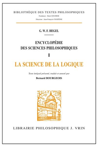Encyclopédie des sciences philosophiques. Vol. 1. La science de la logique