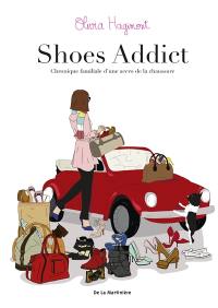 Shoes addict : chronique familiale d'une accro de la chaussure