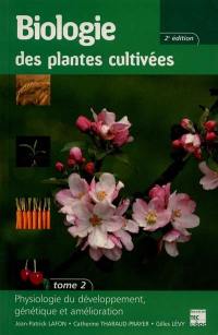 Biologie des plantes cultivées. Vol. 2. Physiologie du développement génétique et amélioration