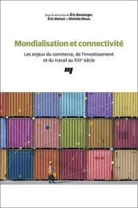 Mondialisation et connectivité : enjeux du commerce, de l'investissement et du travail au XXIe siècle