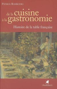 De la cuisine à la gastronomie : histoire de la table française