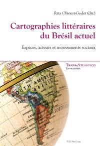 Cartographies littéraires du Brésil actuel : espaces, acteurs et mouvements sociaux