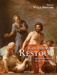 Jean-Bernard Restout : 1732-1796 : peintre du roi et révolutionnaire