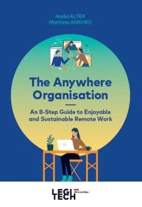 The Anywhere organisation : an 8-step guide to enjoyable and sustainable remote work