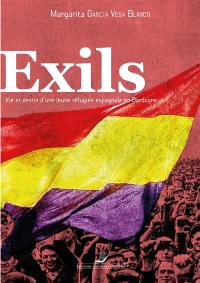 Exils : vie et destin d'une jeune réfugiée espagnole en Dordogne