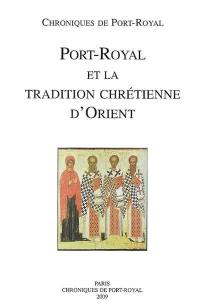 Chroniques de Port-Royal, n° 59. Port-Royal et la tradition chrétienne d'Orient : actes du colloque international, Montpellier, 25-27 septembre 2008
