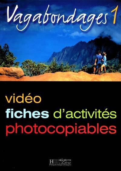 Vagabondages : vidéo, fiches d'activités photocopiables. Vol. 1