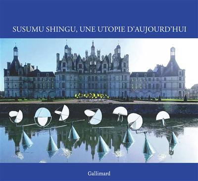 Susumu Shingu, une utopie d'aujourd'hui : Domaine national de Chambord, 6 octobre 2019-15 mars 2020