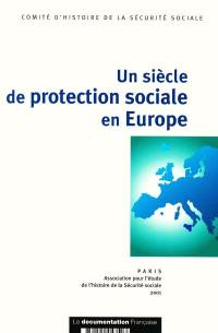 Un siècle de protection sociale en Europe : colloque tenu au Sénat les 24, 25 et 26 octobre 1996 à l'occasion du cinquantenaire de la Sécurité sociale