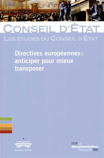 Directives européennes : anticiper pour mieux transposer : étude adoptée le 26 mars 2015 par l'assemblée plénière du Conseil d'Etat