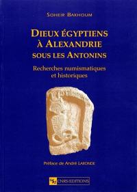 Dieux égyptiens à Alexandrie sous les Antonins : recherches numismatiques et historiques